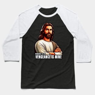 Romans 12:19 VENGEANCE IS MINE Baseball T-Shirt